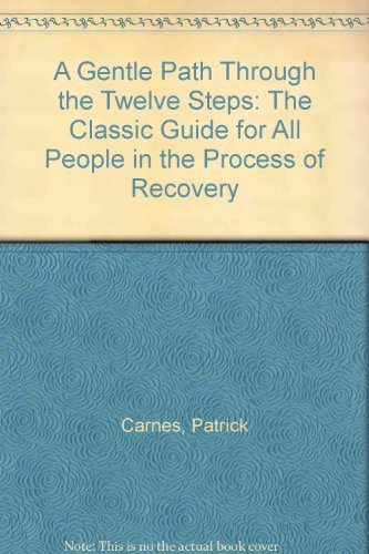 A Gentle Path Through the Twelve Steps: The Classic Guide for All People in the Process of Recovery
