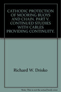 CATHODIC PROTECTION OF MOORING BUOYS AND CHAIN. PART V. CONTINUED STUDIES WITH CABLES PROVIDING CONTINUITY.