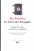 Le Livre des Exemples (Tome 2-Histoire des Arabes et des Berberes du Maghreb (French Edition)