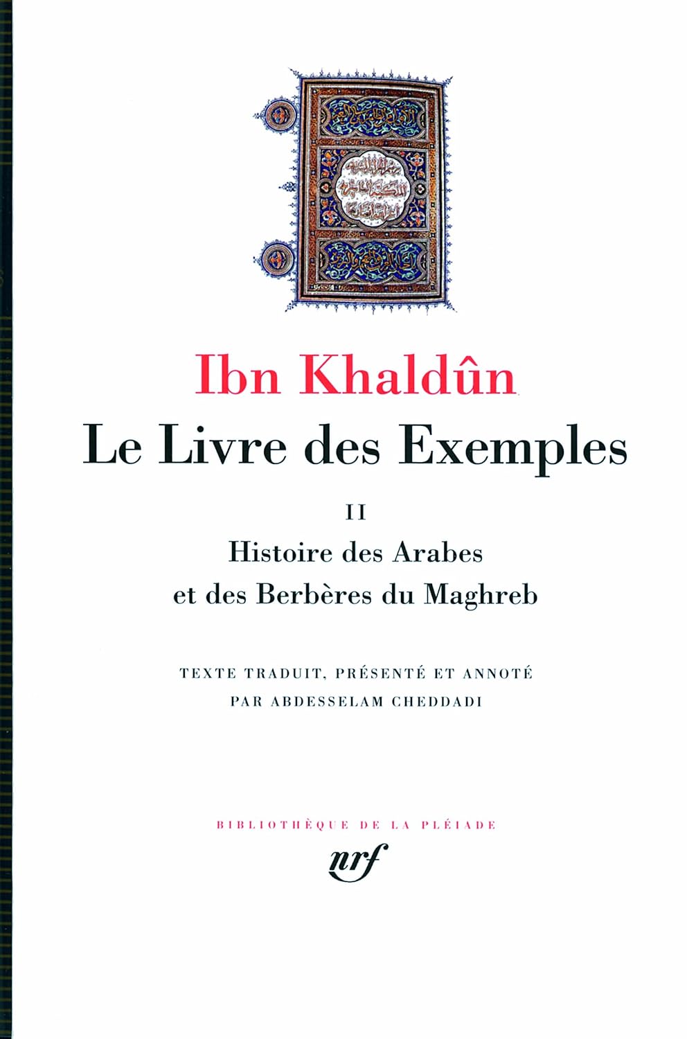 Le Livre des Exemples (Tome 2-Histoire des Arabes et des Berberes du Maghreb (French Edition)
