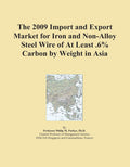 The 2009 Import and Export Market for Iron and Non-Alloy Steel Wire of At Least .6% Carbon by Weight in Asia