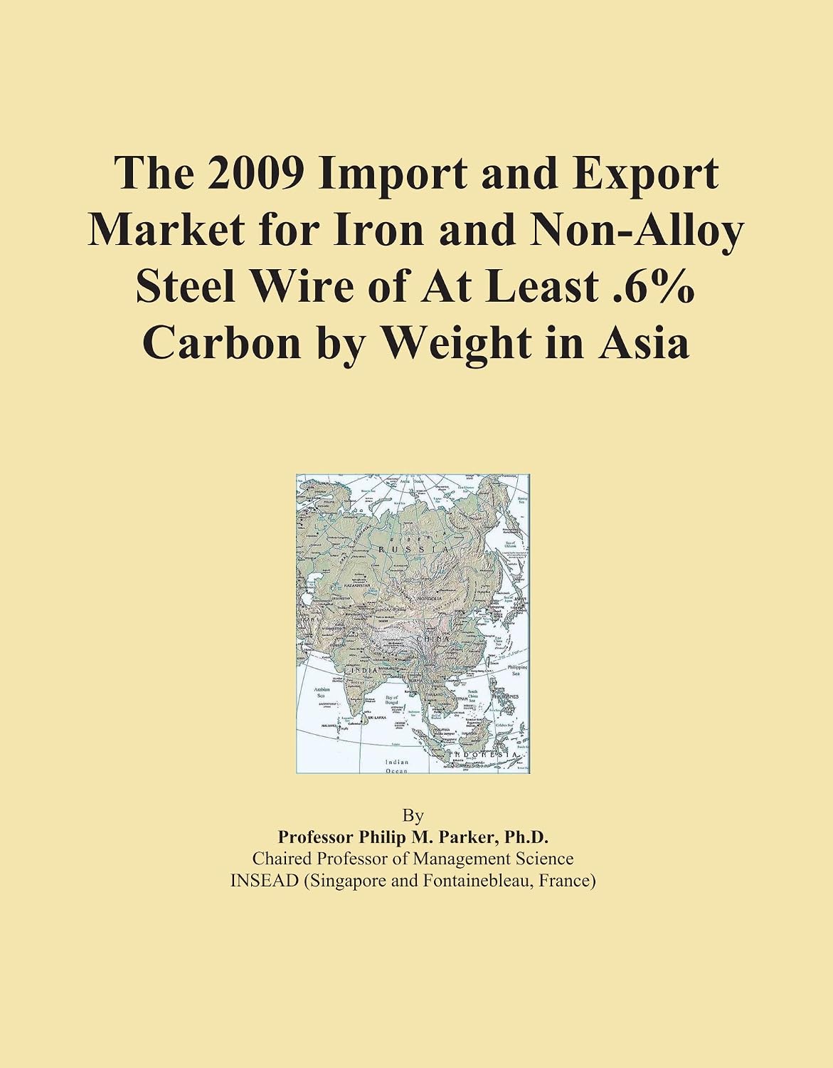 The 2009 Import and Export Market for Iron and Non-Alloy Steel Wire of At Least .6% Carbon by Weight in Asia