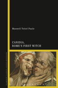 Canidia, Rome's First Witch (Bloomsbury Classical Studies Monographs)
